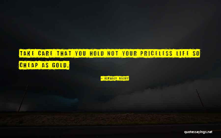 Priceless Life Quotes By Mikhail Naimy Priceless Life Quotes By Mikhail Naimy