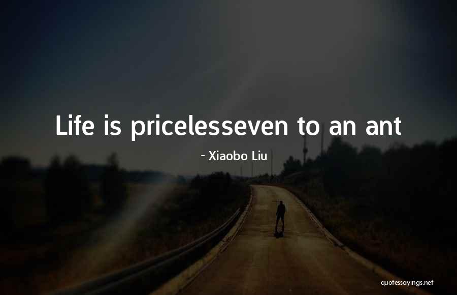 Priceless Life Quotes By Xiaobo Liu