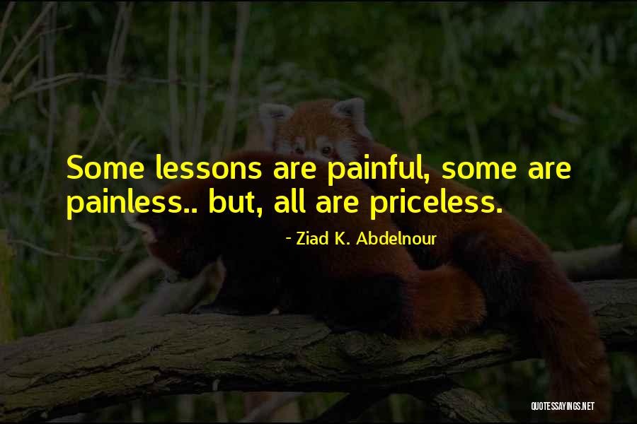 Priceless Life Quotes By Ziad K. Abdelnour