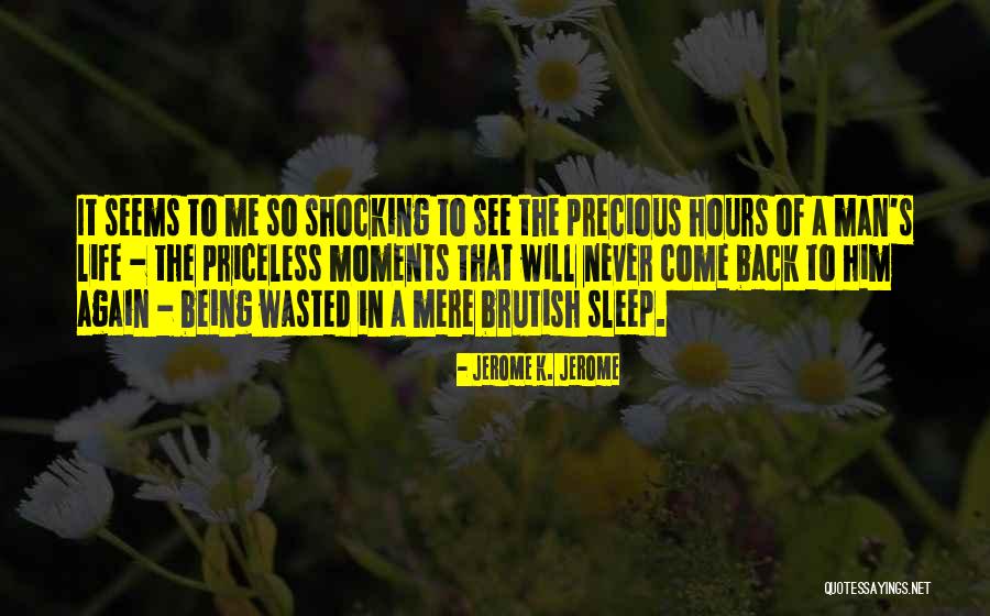 Priceless Moments Quotes By Jerome K. Jerome