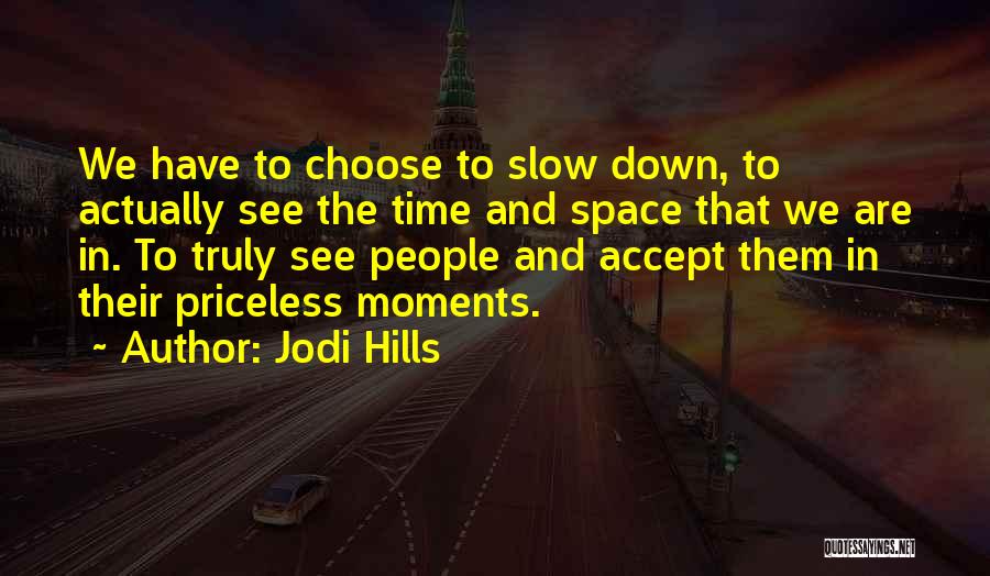Priceless Moments Quotes By Jodi Hills