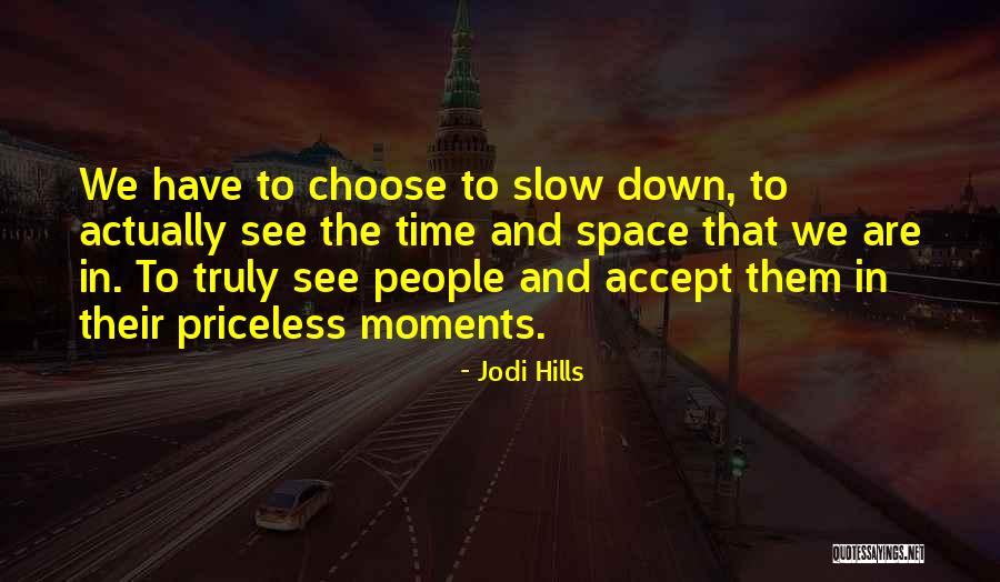 Priceless Moments Quotes By Jodi Hills