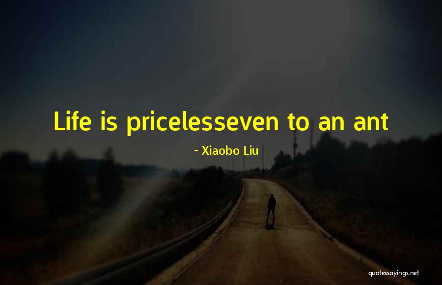 Priceless Quotes By Xiaobo Liu Priceless Quotes By Xiaobo Liu