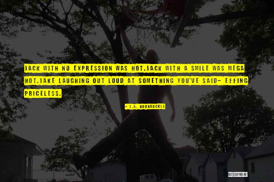 Priceless Smile Quotes By J.A. Hornbuckle Priceless Smile Quotes By J.A. Hornbuckle