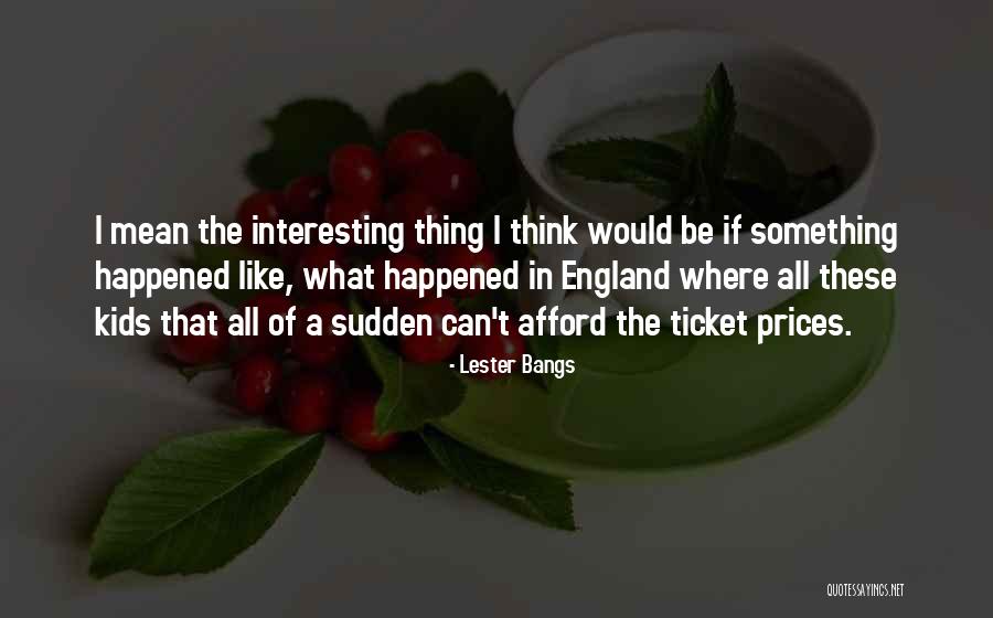 Prices Quotes By Lester Bangs Prices Quotes By Lester Bangs