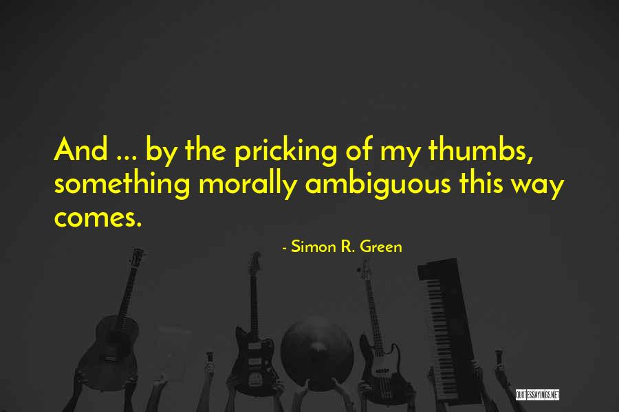 Pricking Quotes By Simon R. Green Pricking Quotes By Simon R. Green