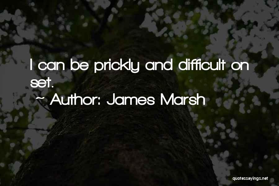 Prickly Quotes By James Marsh