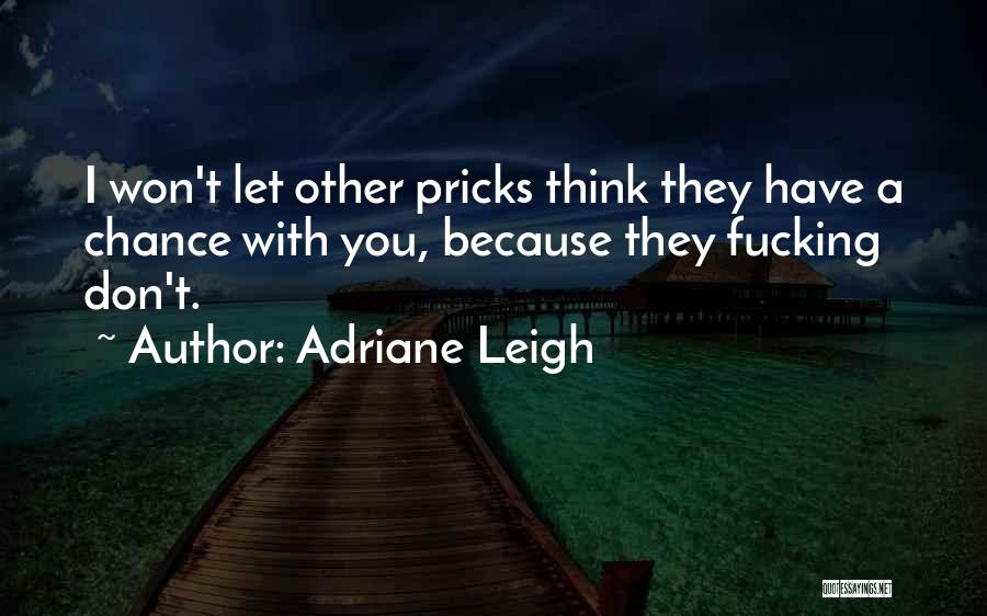 Pricks Quotes By Adriane Leigh