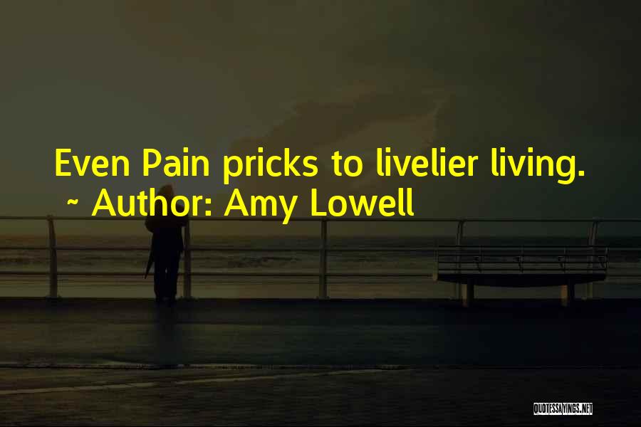 Pricks Quotes By Amy Lowell