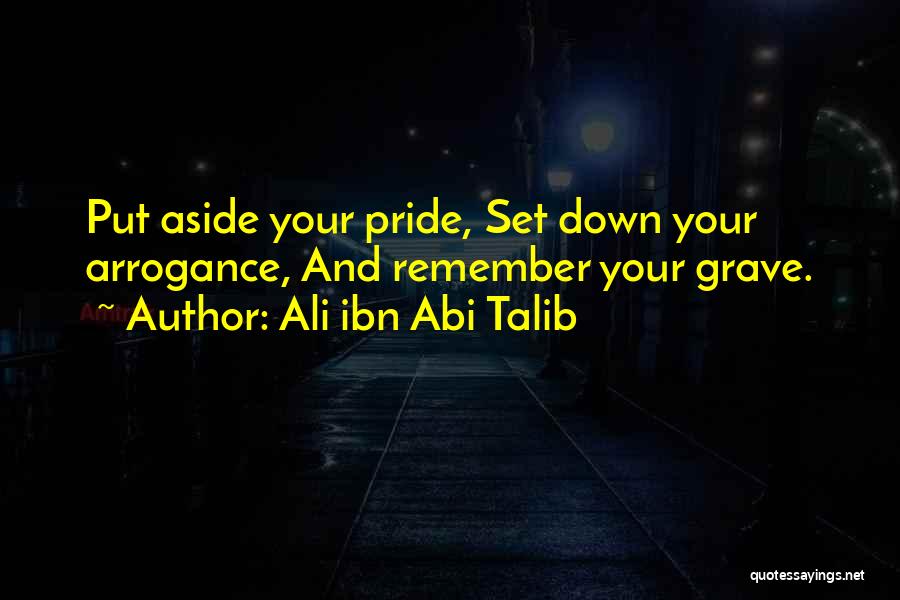Pride And Arrogance Quotes By Ali Ibn Abi Talib