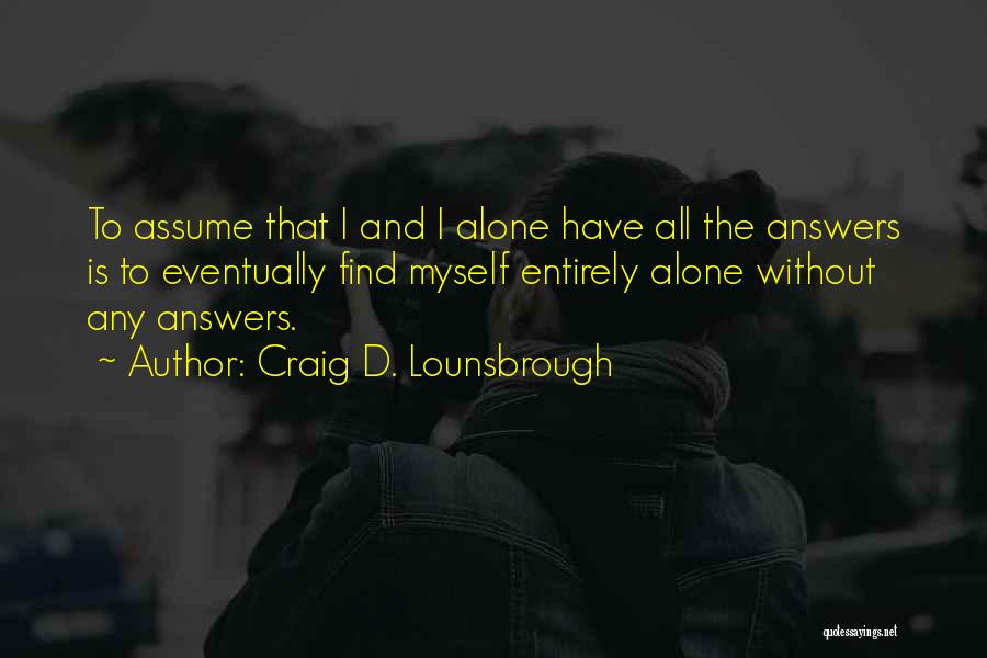 Pride And Arrogance Quotes By Craig D. Lounsbrough