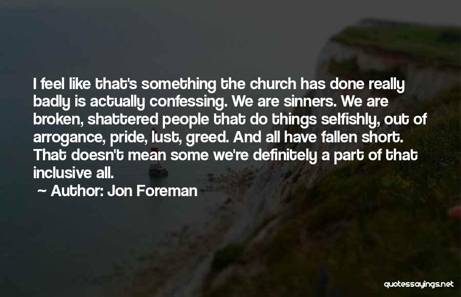 Pride And Arrogance Quotes By Jon Foreman