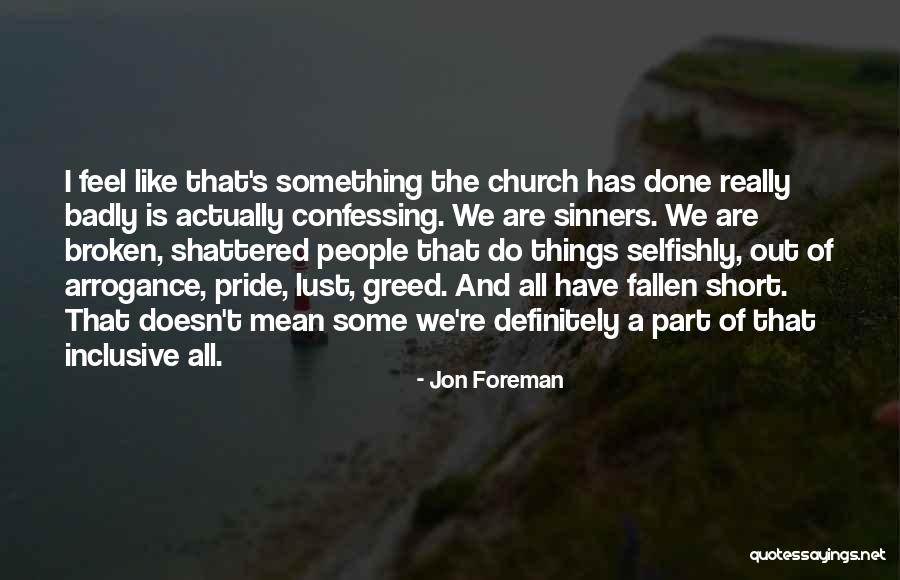 Pride And Arrogance Quotes By Jon Foreman