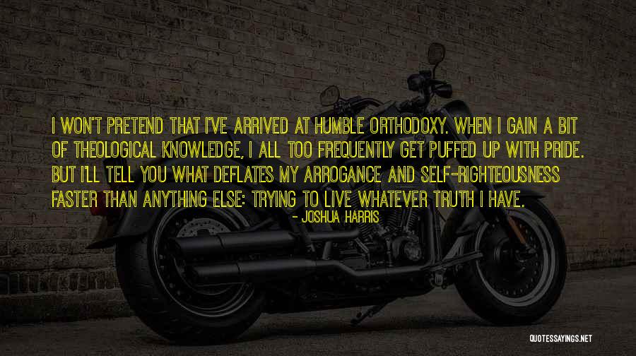 Pride And Arrogance Quotes By Joshua Harris