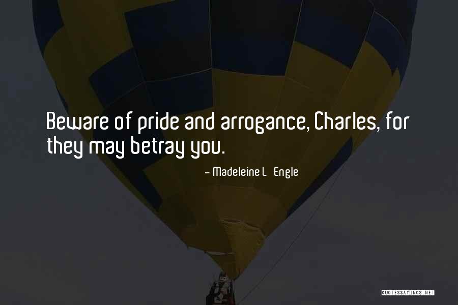 Pride And Arrogance Quotes By Madeleine L'Engle