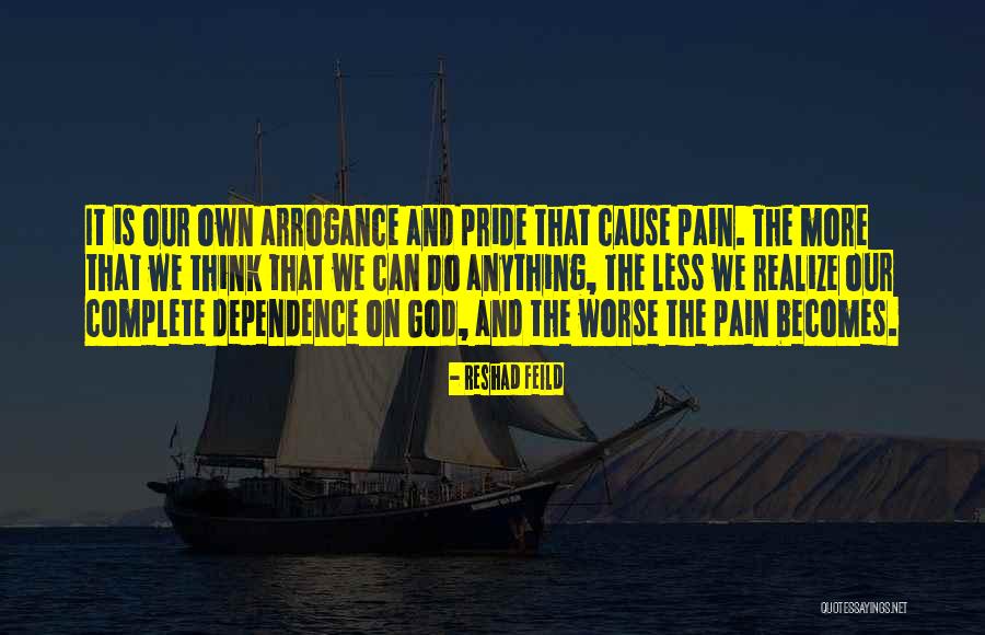 Pride And Arrogance Quotes By Reshad Feild