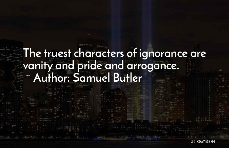 Pride And Arrogance Quotes By Samuel Butler