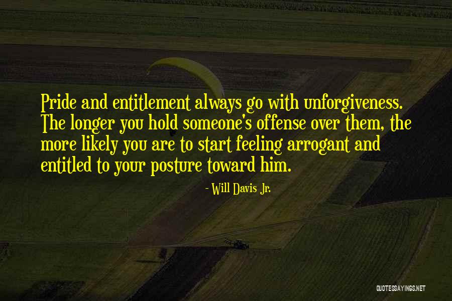 Pride And Arrogance Quotes By Will Davis Jr.