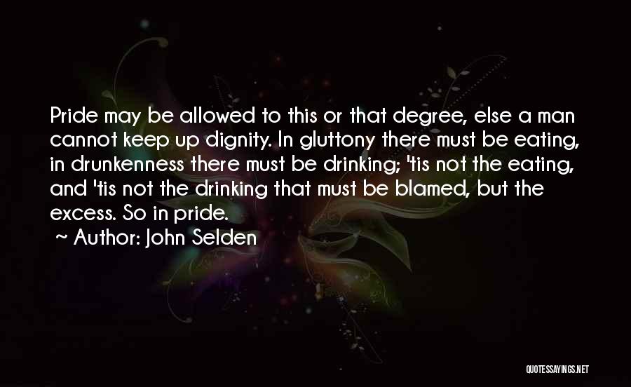 Pride And Dignity Quotes By John Selden