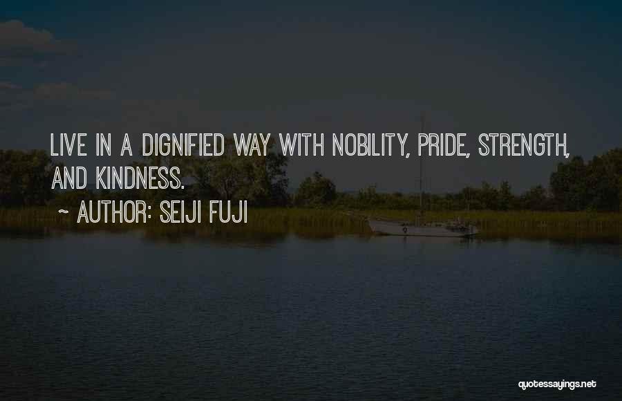 Pride And Dignity Quotes By Seiji Fuji