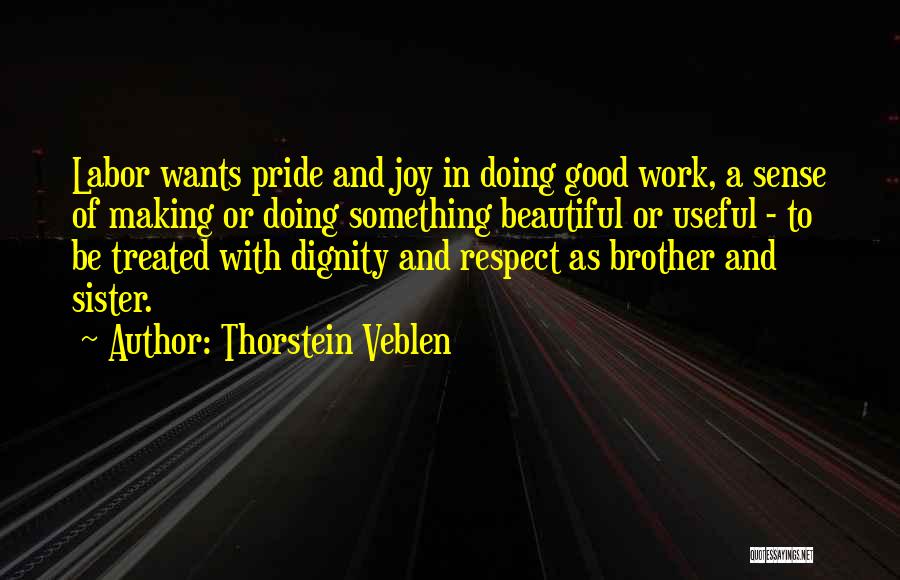 Pride And Dignity Quotes By Thorstein Veblen