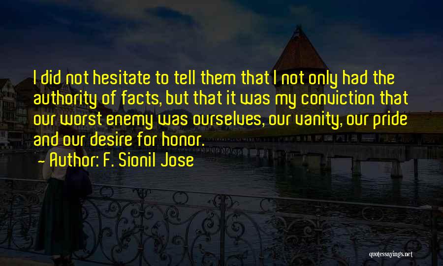 Pride And Honor Quotes By F. Sionil Jose