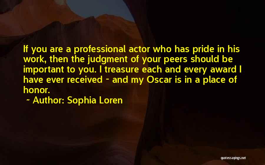 Pride And Honor Quotes By Sophia Loren