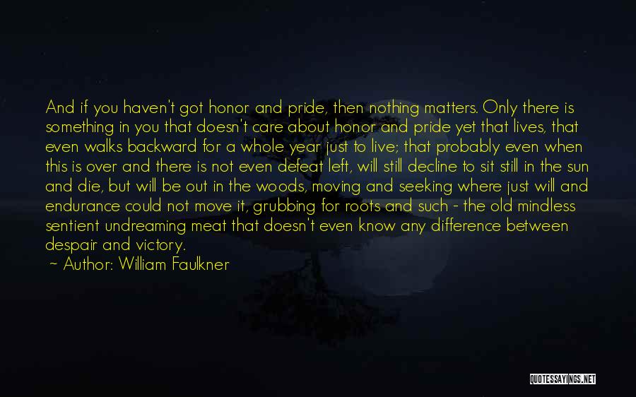 Pride And Honor Quotes By William Faulkner