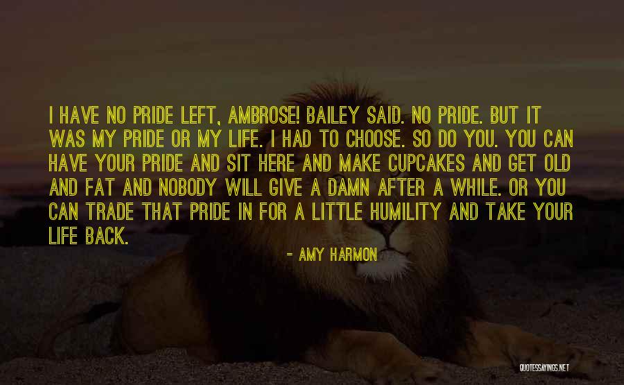 Pride And Humility Quotes By Amy Harmon Pride And Humility Quotes By Amy Harmon