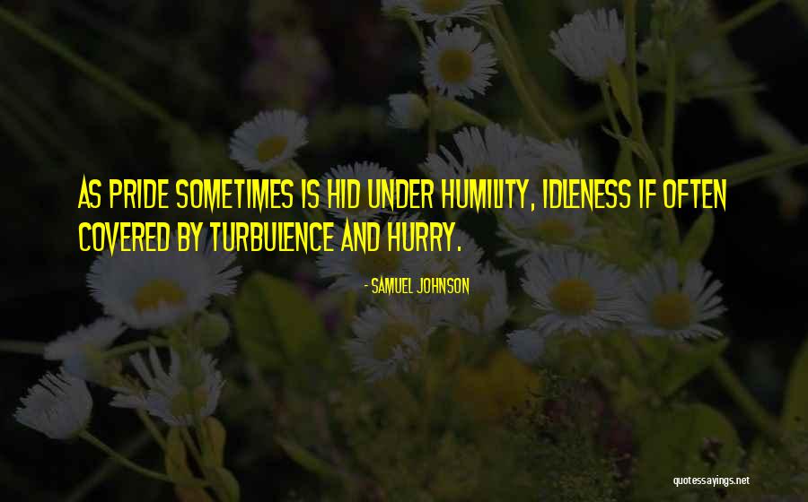 Pride And Humility Quotes By Samuel Johnson Pride And Humility Quotes By Samuel Johnson