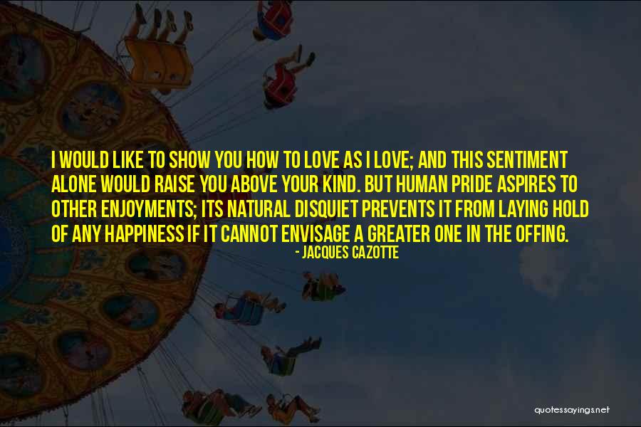 Pride And Love Quotes By Jacques Cazotte