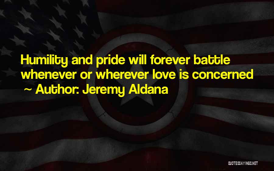 Pride And Love Quotes By Jeremy Aldana