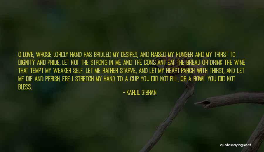 Pride And Love Quotes By Kahlil Gibran