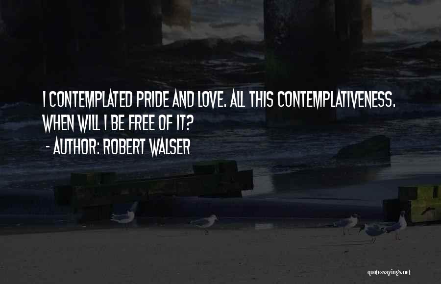 Pride And Love Quotes By Robert Walser