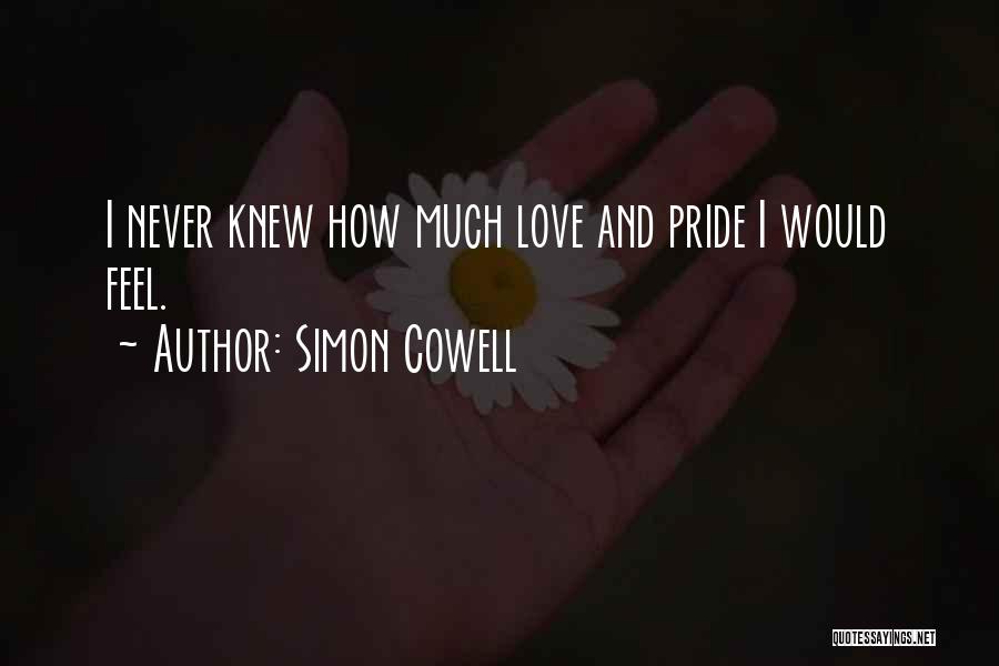 Pride And Love Quotes By Simon Cowell