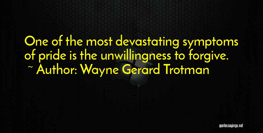Pride And Stubbornness Quotes By Wayne Gerard Trotman