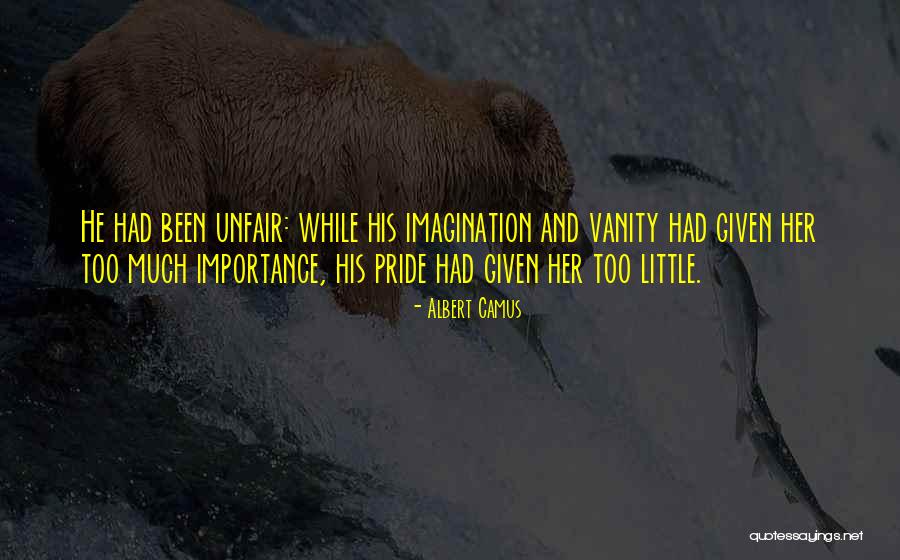 Pride And Vanity Quotes By Albert Camus Pride And Vanity Quotes By Albert Camus