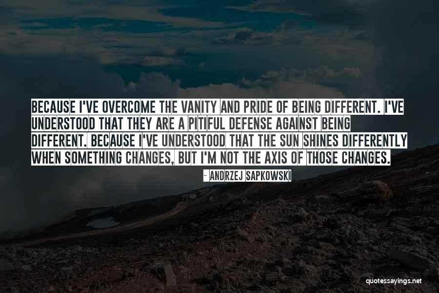 Pride And Vanity Quotes By Andrzej Sapkowski Pride And Vanity Quotes By Andrzej Sapkowski