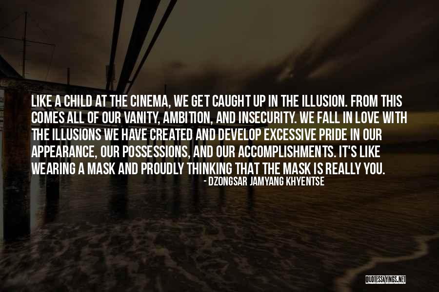 Pride And Vanity Quotes By Dzongsar Jamyang Khyentse Pride And Vanity Quotes By Dzongsar Jamyang Khyentse