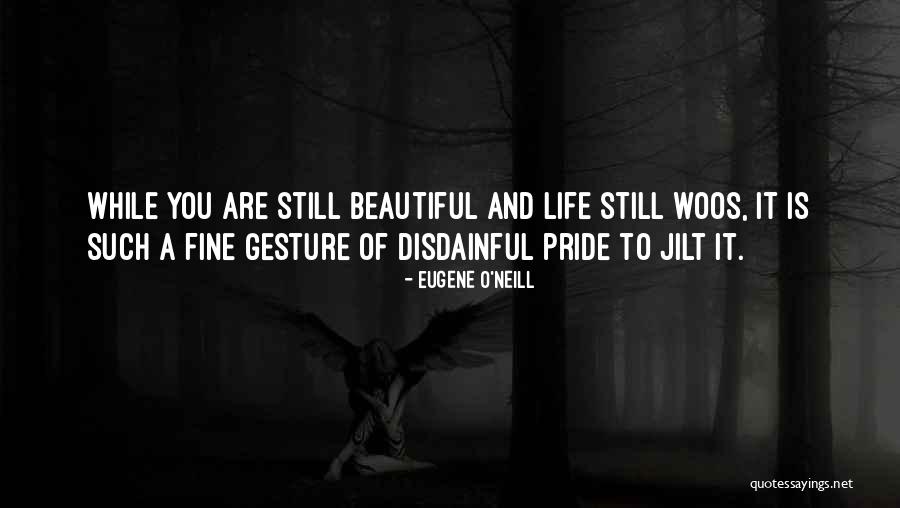 Pride And Vanity Quotes By Eugene O'Neill Pride And Vanity Quotes By Eugene O'Neill