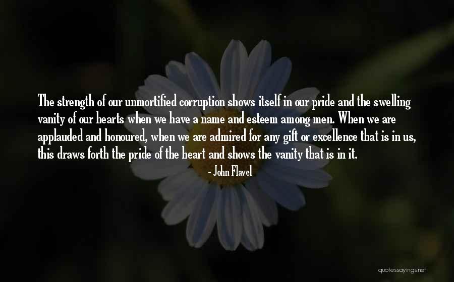 Pride And Vanity Quotes By John Flavel Pride And Vanity Quotes By John Flavel