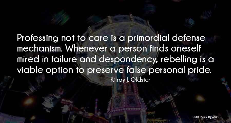 Pride And Vanity Quotes By Kilroy J. Oldster Pride And Vanity Quotes By Kilroy J. Oldster