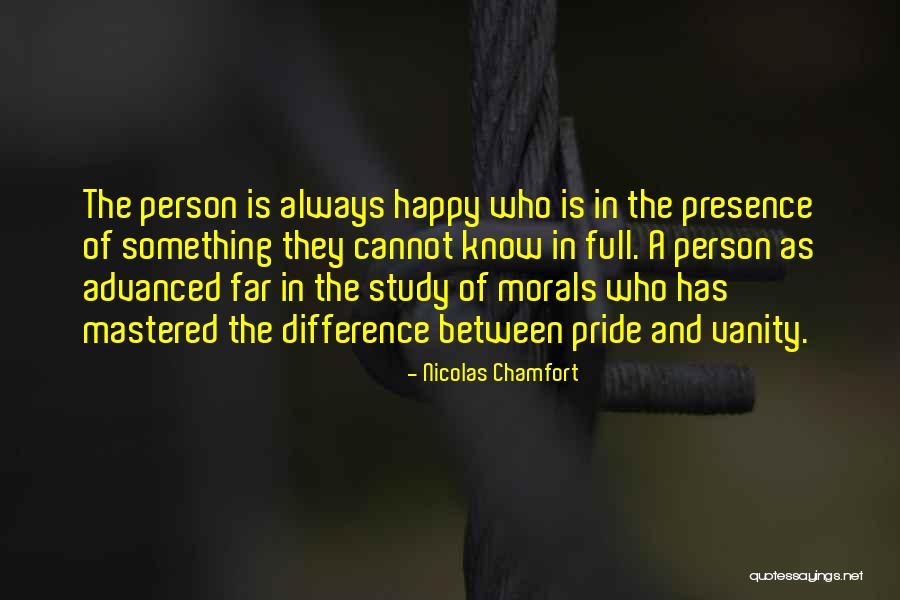 Pride And Vanity Quotes By Nicolas Chamfort Pride And Vanity Quotes By Nicolas Chamfort