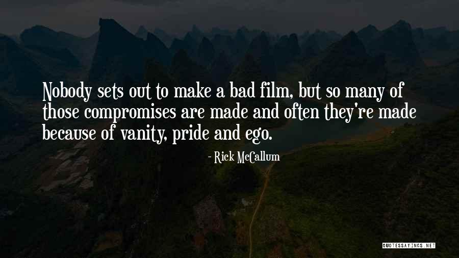 Pride And Vanity Quotes By Rick McCallum Pride And Vanity Quotes By Rick McCallum