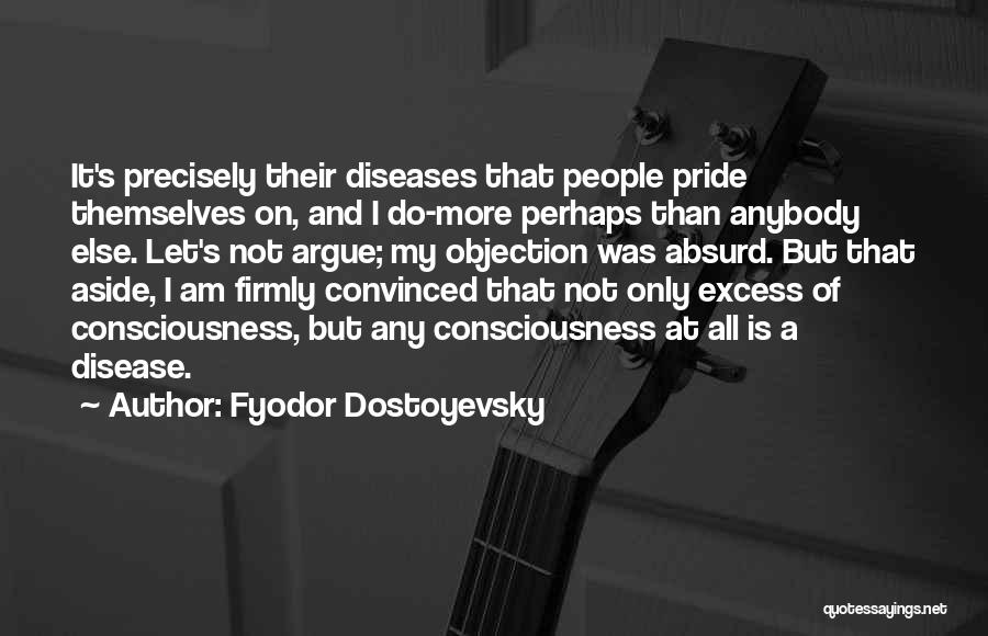 Pride Aside Quotes By Fyodor Dostoyevsky