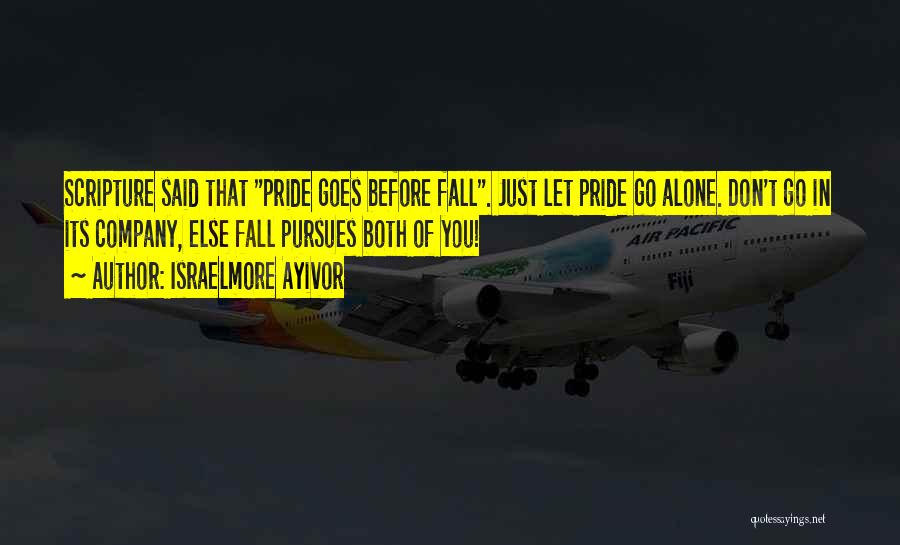 Pride Before The Fall Quotes By Israelmore Ayivor