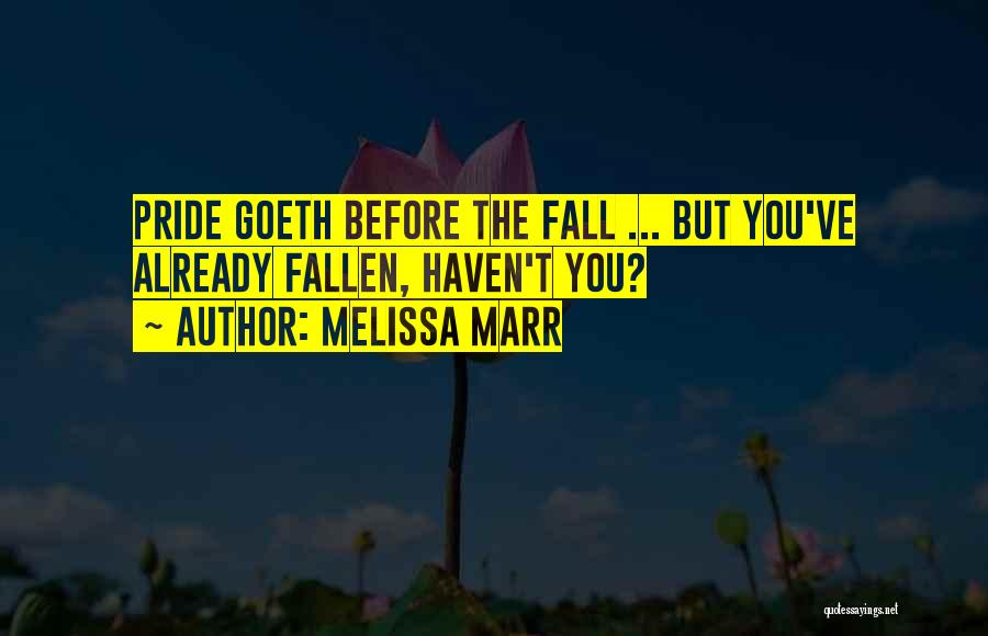 Pride Before The Fall Quotes By Melissa Marr