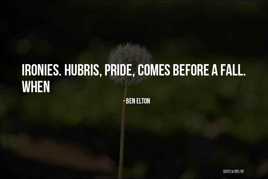 Pride Comes Before A Fall Quotes By Ben Elton Pride Comes Before A Fall Quotes By Ben Elton