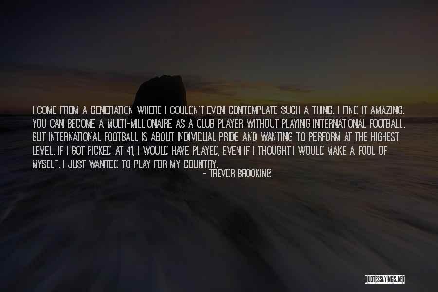 Pride For Country Quotes By Trevor Brooking Pride For Country Quotes By Trevor Brooking
