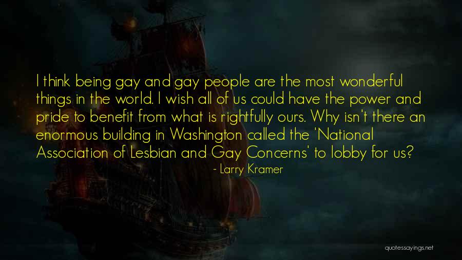 Pride Gay Quotes By Larry Kramer Pride Gay Quotes By Larry Kramer